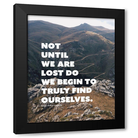Henry David Thoreau Quote: Truly Find Ourselves Black Modern Wood Framed Art Print with Double Matting by ArtsyQuotes