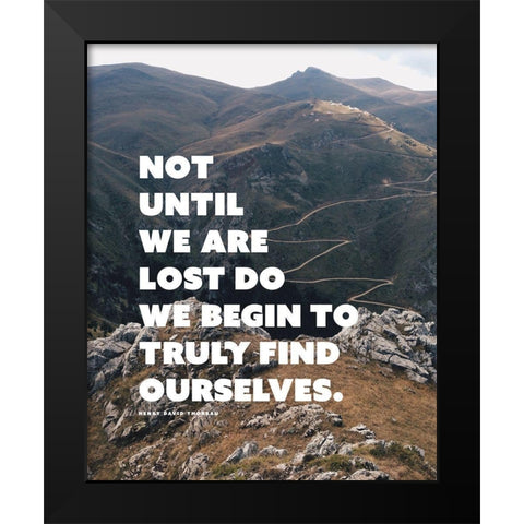 Henry David Thoreau Quote: Truly Find Ourselves Black Modern Wood Framed Art Print by ArtsyQuotes