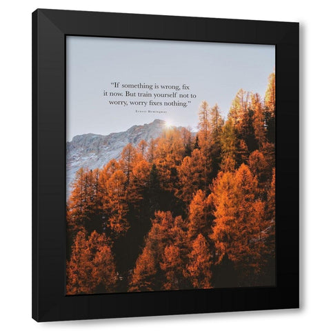 Ernest Hemingway Quote: Fix it Now Black Modern Wood Framed Art Print with Double Matting by ArtsyQuotes