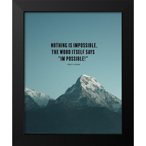 Audrey Hepburn Quote: Nothing is Impossible Black Modern Wood Framed Art Print by ArtsyQuotes