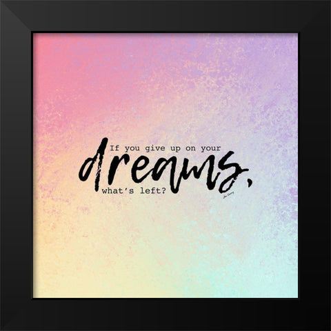 Jim Carrey Quote: Give Up on Your Dreams Black Modern Wood Framed Art Print by ArtsyQuotes