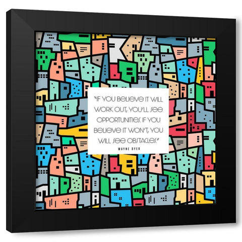Wayne Dyer Quote: Opportunities Black Modern Wood Framed Art Print with Double Matting by ArtsyQuotes