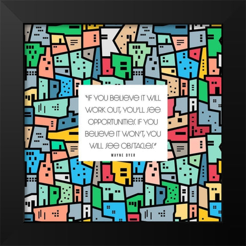 Wayne Dyer Quote: Opportunities Black Modern Wood Framed Art Print by ArtsyQuotes