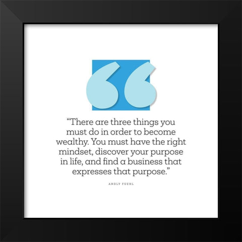 Andy Fuehl Quote: Wealthy Black Modern Wood Framed Art Print by ArtsyQuotes
