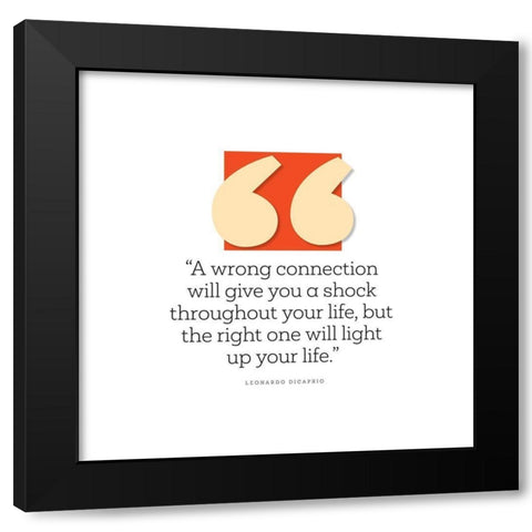 Leonardo DiCaprio Quote: Wrong Connection Black Modern Wood Framed Art Print with Double Matting by ArtsyQuotes