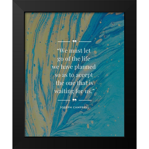 Joseph Campbell Quote: Life We Planned Black Modern Wood Framed Art Print by ArtsyQuotes