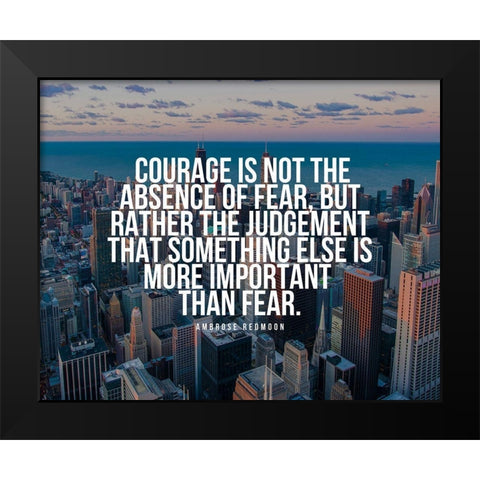 Ambrose Redmoon Quote: Absence of Fear Black Modern Wood Framed Art Print by ArtsyQuotes