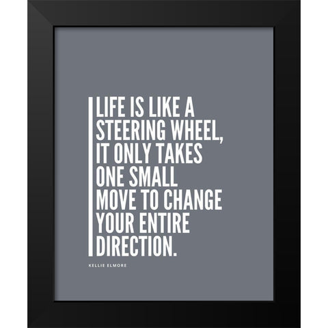 Kellie Elmore Quote: Steering Wheel Black Modern Wood Framed Art Print by ArtsyQuotes