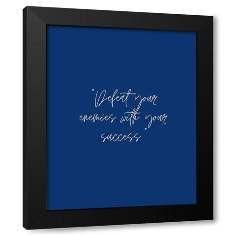 ArtsyQuotes Quote: Defeat Your Enemies Black Modern Wood Framed Art Print with Double Matting by ArtsyQuotes