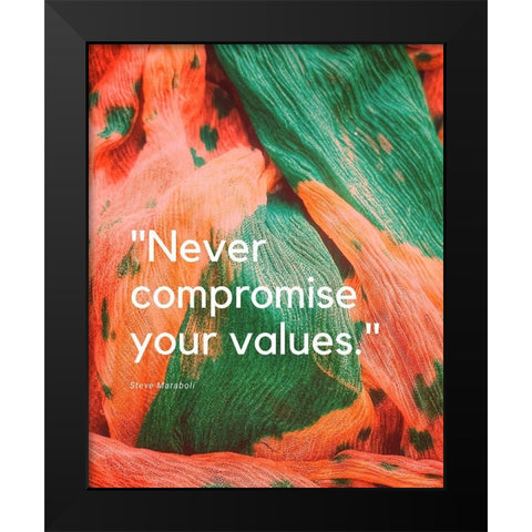 Steve Maraboli Quote: Never Compromise Black Modern Wood Framed Art Print by ArtsyQuotes