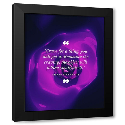 Swami Sivananda Quote: Renounce the Craving Black Modern Wood Framed Art Print by ArtsyQuotes
