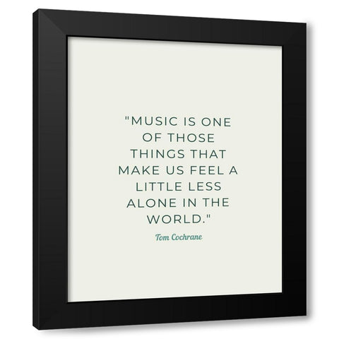 Tom Cochrane Quote: Less Alone Black Modern Wood Framed Art Print with Double Matting by ArtsyQuotes