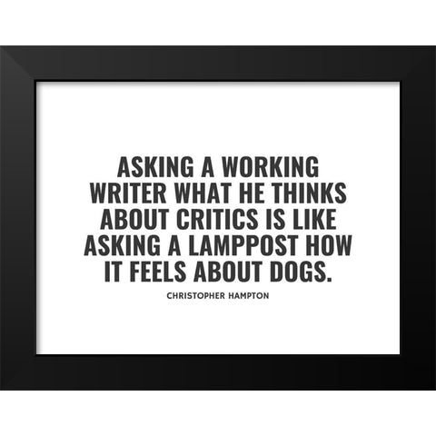 Christopher Hampton Quote: Working Writer Black Modern Wood Framed Art Print by ArtsyQuotes