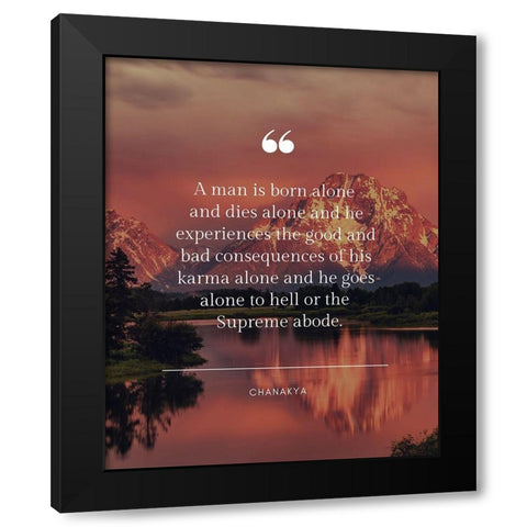 Chanakya Quote: Born Alone Black Modern Wood Framed Art Print by ArtsyQuotes