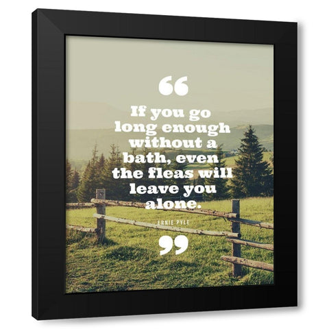 Ernie Pyle Quote: Even the Fleas Black Modern Wood Framed Art Print by ArtsyQuotes