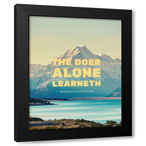 Friedrich Nietzsche Quote: The Doer Alone Black Modern Wood Framed Art Print with Double Matting by ArtsyQuotes