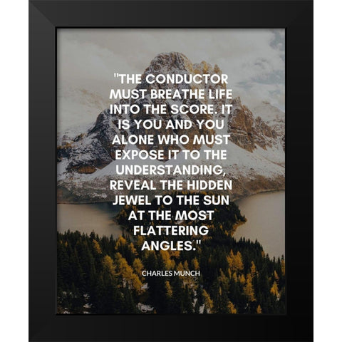 Charles Munch Quote: The Conductor Black Modern Wood Framed Art Print by ArtsyQuotes