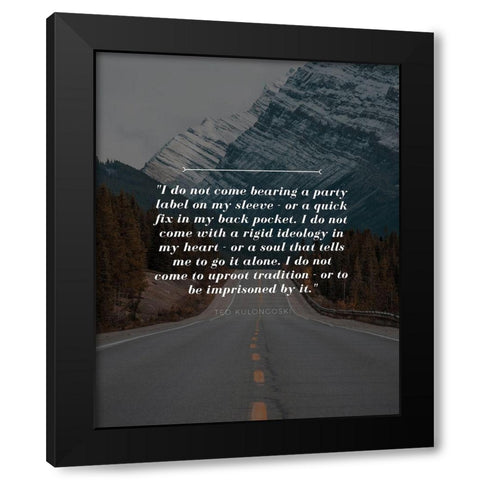 Ted Kulongoski Quote: Party Label Black Modern Wood Framed Art Print by ArtsyQuotes