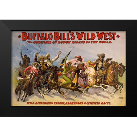 Wild rivalries of savage, barbarous and civilized races Black Modern Wood Framed Art Print by Buffalo Bills Wild West Show Poster