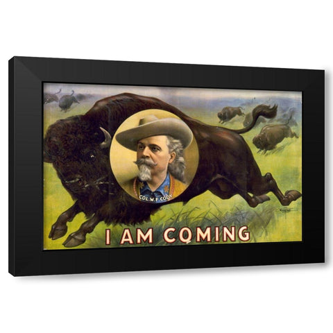 I am coming Col. W.F. Cody Black Modern Wood Framed Art Print with Double Matting by Buffalo Bills Wild West Show Poster