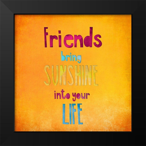 Friends Bring Sunshine Black Modern Wood Framed Art Print by Haase, Andrea