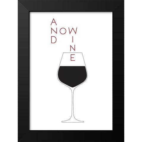 And Now Wine Black Modern Wood Framed Art Print by Artographie Studio