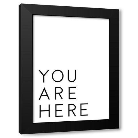 You Are Here Black Modern Wood Framed Art Print with Double Matting by Artographie Studio