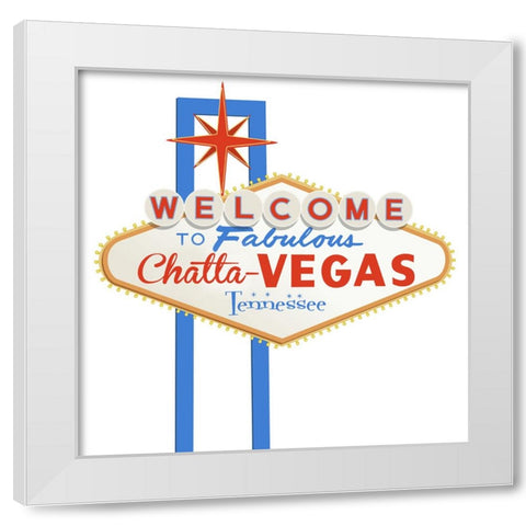 Welcome To ChattaVegas White Modern Wood Framed Art Print by Lee, Rachel