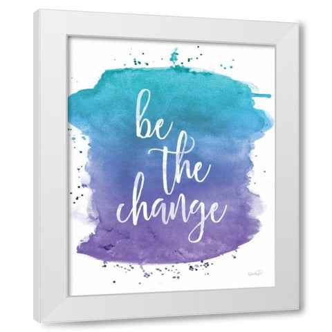 Be the Change White Modern Wood Framed Art Print by Harbick, N.