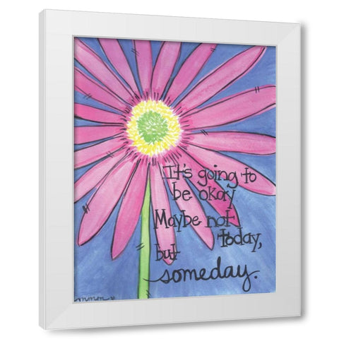 Its Going To Be Okay White Modern Wood Framed Art Print by Martin, Monica