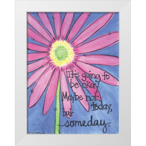 Its Going To Be Okay White Modern Wood Framed Art Print by Martin, Monica