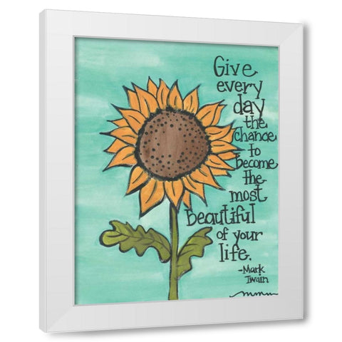 Give Every Day The Chance White Modern Wood Framed Art Print by Martin, Monica