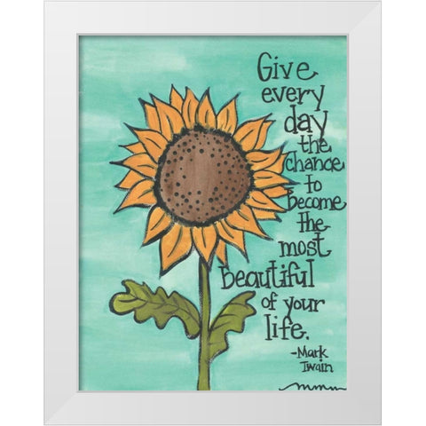 Give Every Day The Chance White Modern Wood Framed Art Print by Martin, Monica