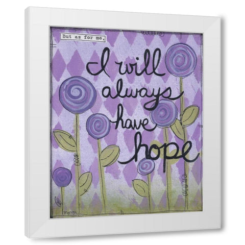Have Hope White Modern Wood Framed Art Print by Martin, Monica