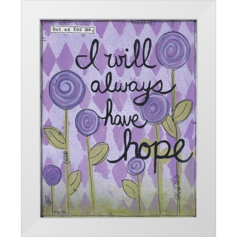 Have Hope White Modern Wood Framed Art Print by Martin, Monica
