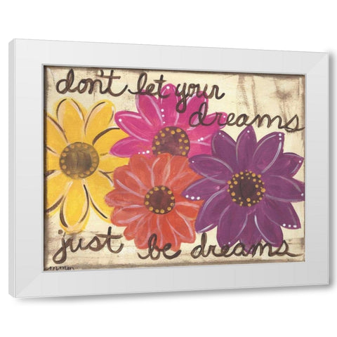 Dont Let Your Dreams White Modern Wood Framed Art Print by Martin, Monica