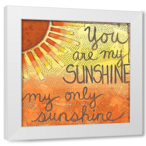 You Are My Sunshine White Modern Wood Framed Art Print by Martin, Monica