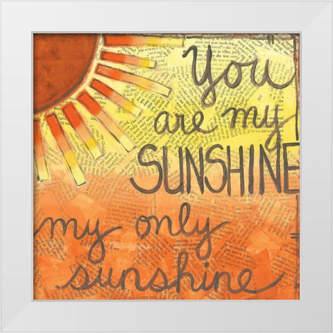 You Are My Sunshine White Modern Wood Framed Art Print by Martin, Monica