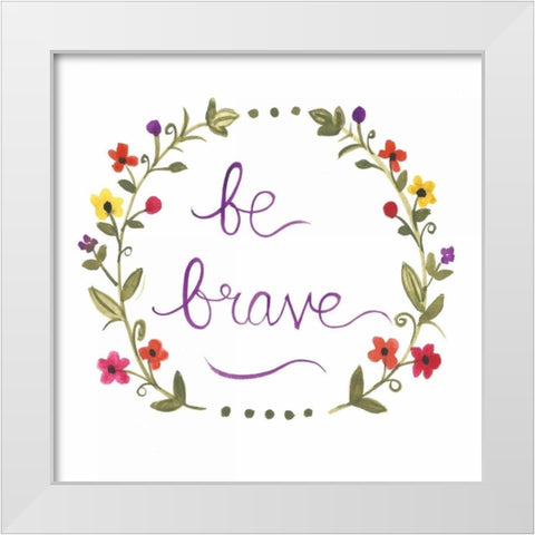 Be Brave White Modern Wood Framed Art Print by Martin, Monica