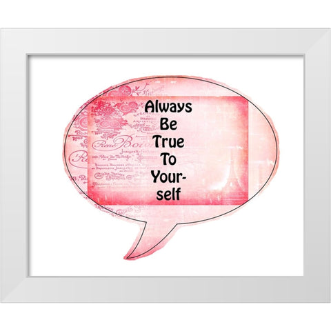 Always Be True To Yourself White Modern Wood Framed Art Print by LightBoxJournal