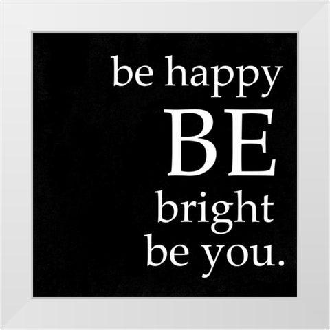 Be Happy White Modern Wood Framed Art Print by Alvarez, Cynthia