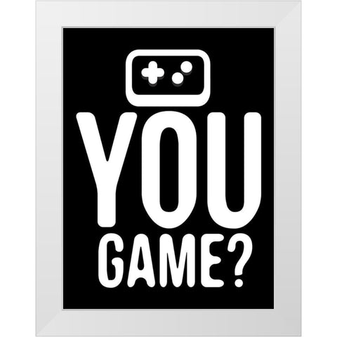 You Game Reverse White Modern Wood Framed Art Print by Rodriquez Jr, Enrique