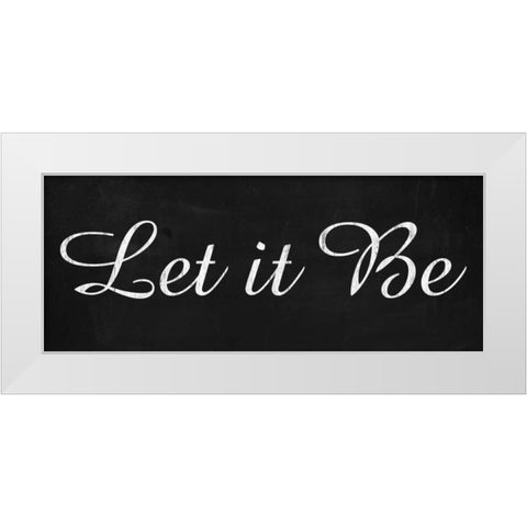 Let it Be 3 White Modern Wood Framed Art Print by Gibbons, Lauren