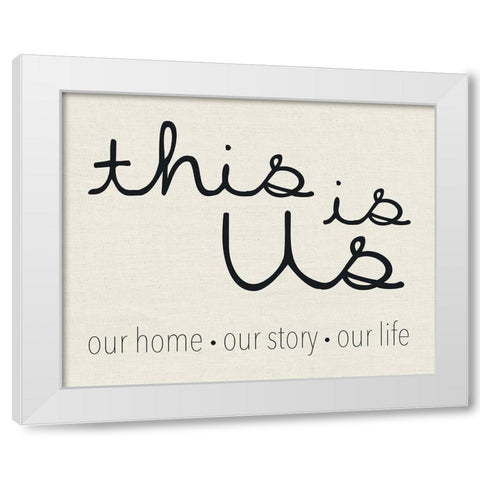 This Is Us White Modern Wood Framed Art Print by Gibbons, Lauren