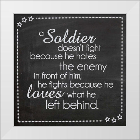 A Soldier Doesnt Fight White Modern Wood Framed Art Print by Gibbons, Lauren
