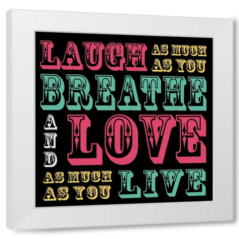 Laugh and Love White Modern Wood Framed Art Print by Gibbons, Lauren