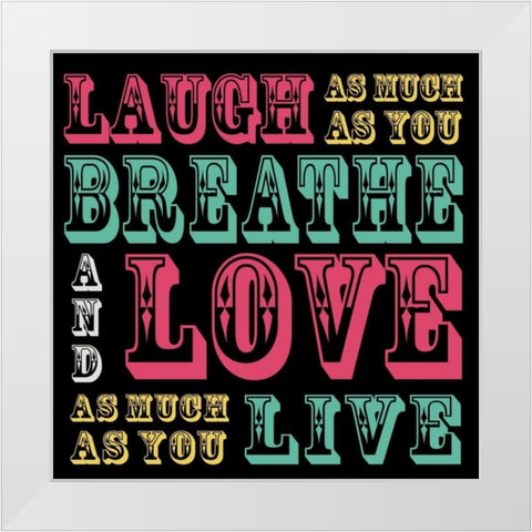 Laugh and Love White Modern Wood Framed Art Print by Gibbons, Lauren
