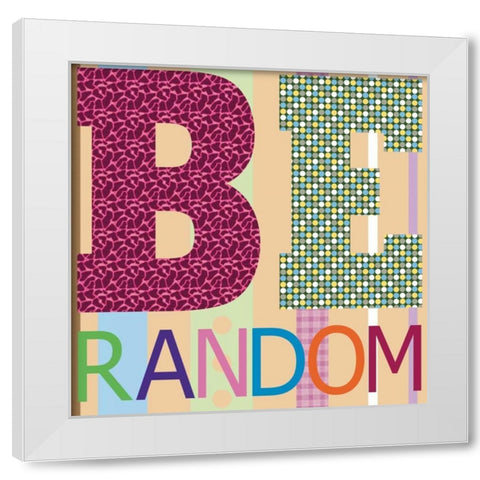 Be Random White Modern Wood Framed Art Print by Gibbons, Lauren