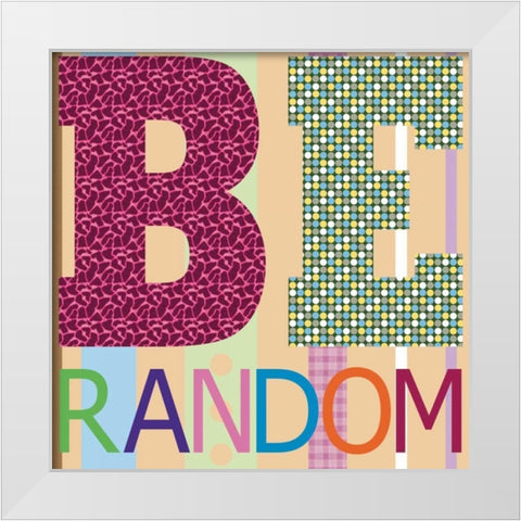 Be Random White Modern Wood Framed Art Print by Gibbons, Lauren