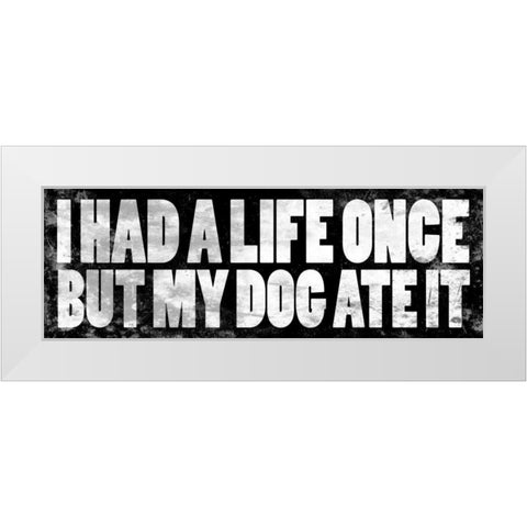 Dog Quotes White Modern Wood Framed Art Print by Grey, Jace